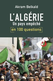 L'Algérie en 100 questions ; un pays empêché