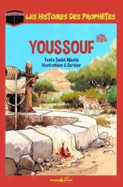 LES HISTOIRES DES PROPHETES ; Youssouf ; Joseph