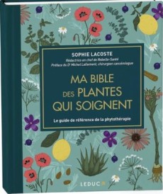 Ma bible des plantes qui soignent (préface Michel Lallement)