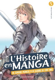 L'Histoire en manga Tome 5 : de l'empire mongol à la Guerre de Cent ans