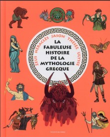 La fabuleuse histoire de la mythologie grecque
