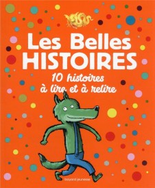 Les belles histoires : 10 histoires à lire et à relire