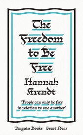 Hannah arendt the freedom to be free (édition en anglais)
