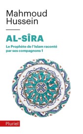 Al-Sîra – Le Prophète de l’islam raconté par ses compagnons Tome 1