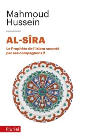 Al-Sîra – Le Prophète de l’Islam raconté par ses compagnons Tome 2