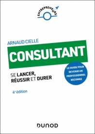 Campus - Consultant - 4e éd. : Se lancer, réussir et durer
