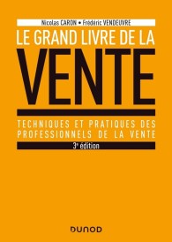 Le Grand livre de la Vente – Techniques et pratiques des professionnels de la vente