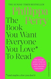 THE BOOK YOU WANT EVERYONE YOU LOVE* TO READ * - THE SUNDAY TIMES BESTSELLER