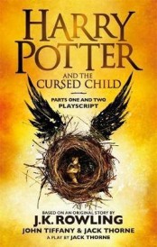 Harry Potter and the Cursed Child – Parts One and Two : the Official Playscript of the Original West End Production