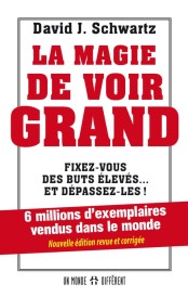 La magie de voir grand – Fixez-vous des buts élevés… et dépassez-les !