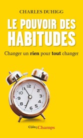 Le pouvoir des habitudes – Changer un rien pour tout changer