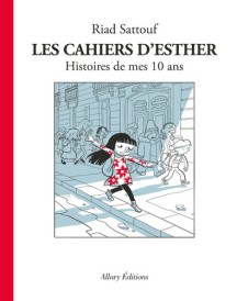 Les cahiers d’Esther Tome 1 – Histoires de mes 10 ans