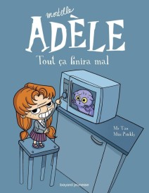Mortelle Adèle – Tome 1 – Tout ça finira mal