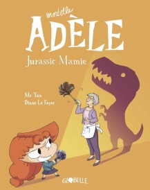 Mortelle Adèle – Tome 16 – Jurassic Mamie
