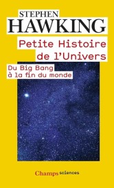Petite histoire de l’univers – Du Big Bang à la fin du monde