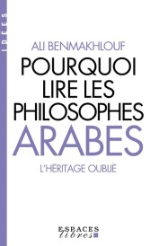 Pourquoi lire les philosophes arabes – L’héritage oublié