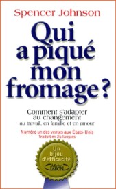 Qui a piqué mon fromage ? Comment s’adapter au changement au travail, en famille et en amour
