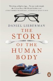 The Story of the Human Body : Evolution, Health and Disease