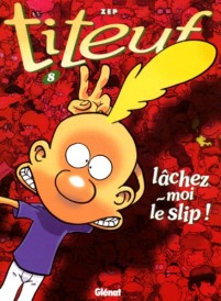 Titeuf – Tome 8 – Lâchez-moi le slip !