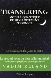 Transurfing, modèle quantique de développement personnel – Tome 2, Le bruissement des étoile du matin