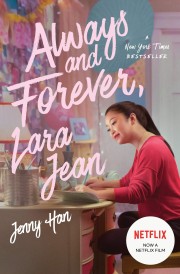 ALWAYS AND FOREVER LARA JEAN - MOVIE TIE-IN
