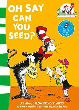 Oh Say Can You Seed? All About Flowering Plants (The Cat in the Hat's Learning Library)