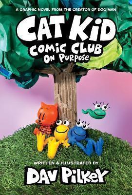 Cat Kid Comic Club #3: a Graphic Novel: from the Creator of Dog Man