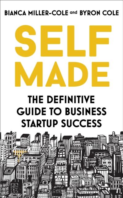 SELF MADE - THE DEFINITIVE GUIDE TO BUSINESS STARTUP SUCCESS