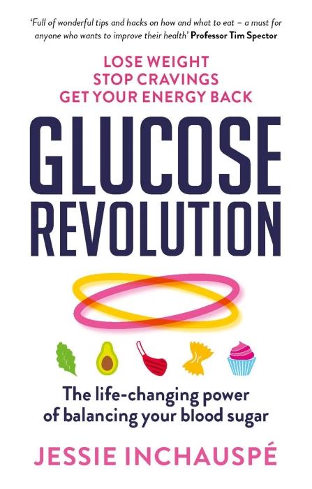 GLUCOSE REVOLUTION - THE LIFE-CHANGING POWER OF BALANCING YOUR BLOOD SUGAR
