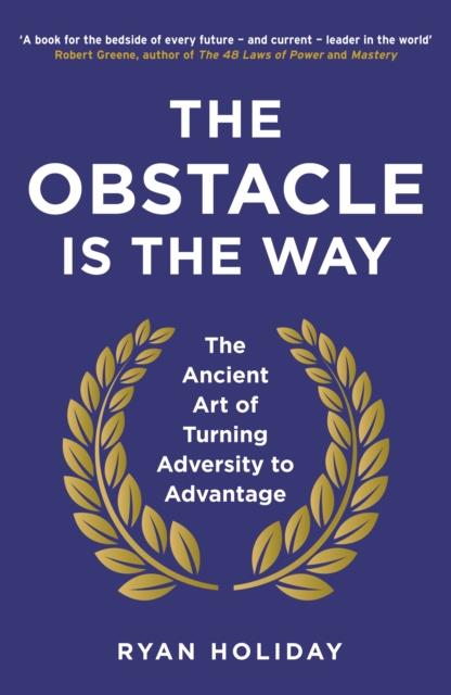 THE OBSTACLE IS THE WAY