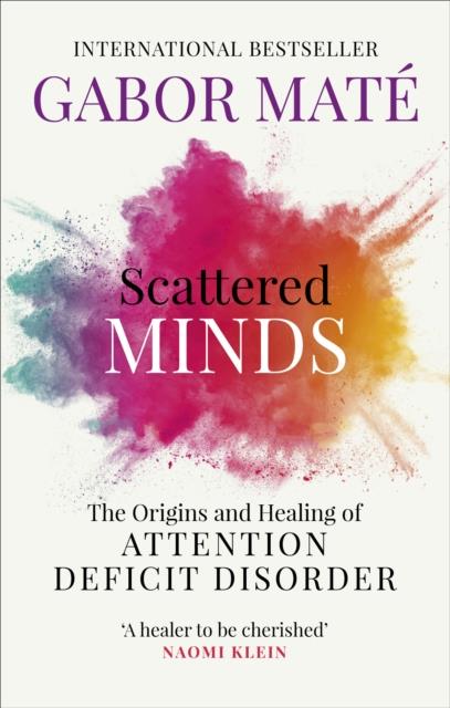 SCATTERED MINDS - THE ORIGINS AND HEALING OF ATTENTION DEFICIT DISORDER