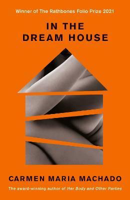 IN THE DREAM HOUSE ; A MEMOIR
