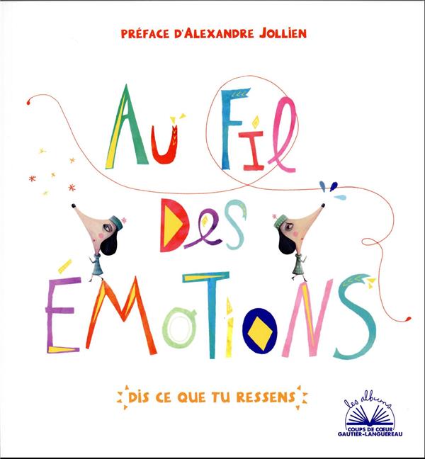 Au fil des émotions : dis ce que tu ressens (préface Alexandre Jollien)