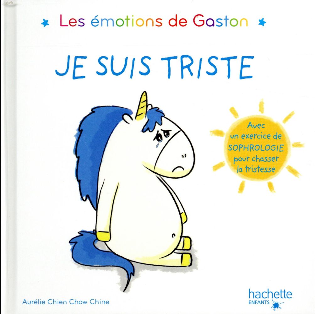 Gaston la licorne ; les émotions de Gaston ; je suis triste