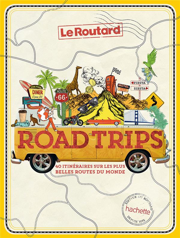 Road trips, 40 itinéraires sur les plus belles routes du monde