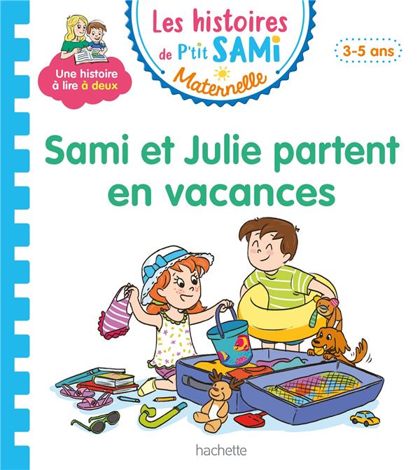 Les petits Sami et Julie maternelle : Sami et Julie partent en vacances