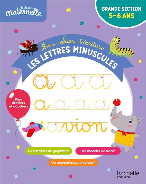 Toute ma maternelle ; mon cahier d'écriture : les lettres minuscules