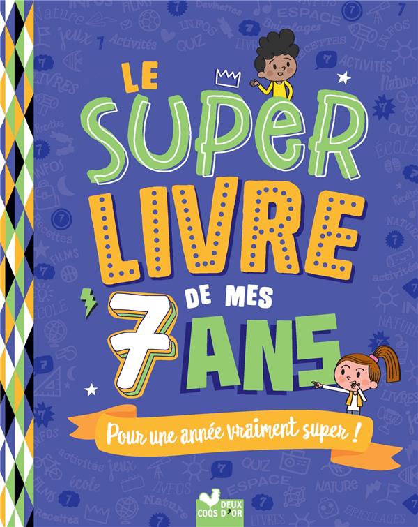 Le super livre de mes 7 ans : pour une année vraiment super !