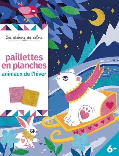 Les ateliers du calme ; paillettes en planche : animaux de l'hiver