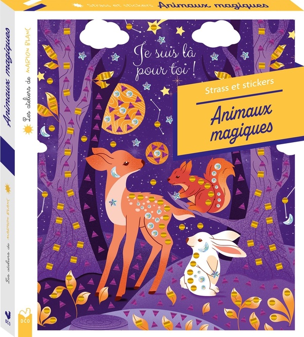 Les ateliers du calme : Les ateliers de Marion Blanc : Strass et stickers ; Animaux magiques