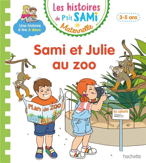 Les histoires de P'tit Sami maternelle : Sami et Julie au zoo
