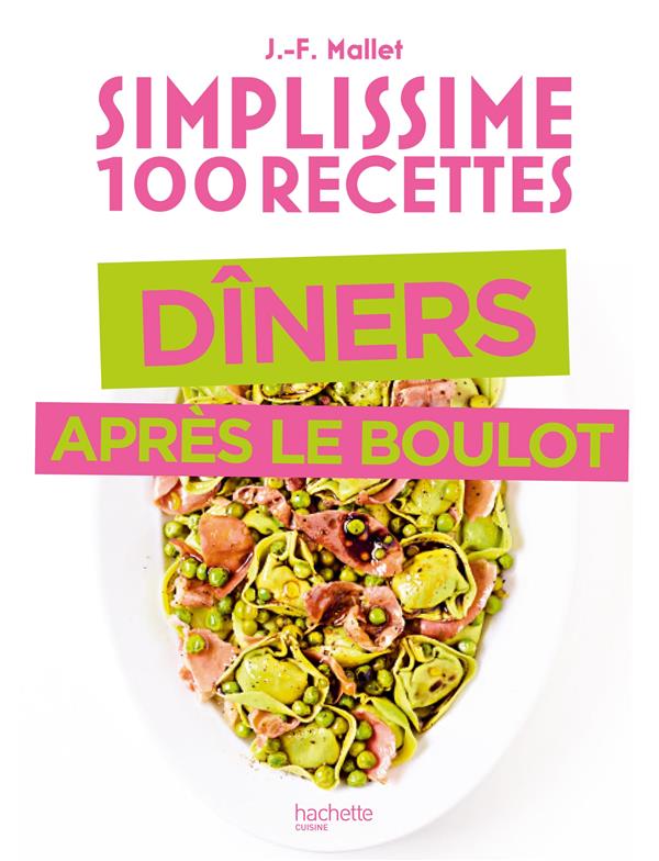 Simplissime ; 100 recettes ; dîners après le boulot