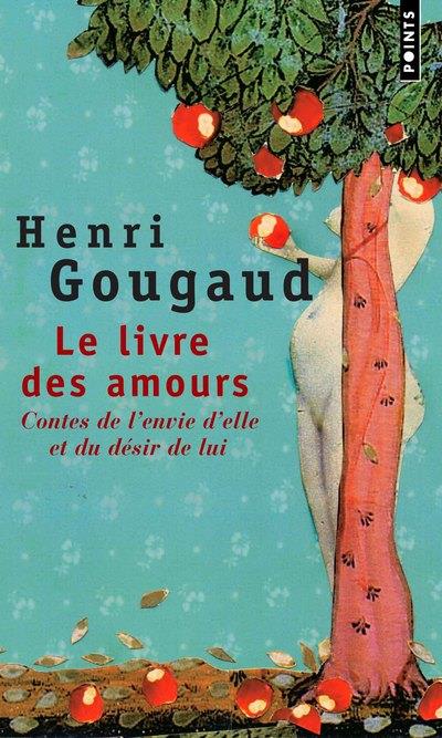 Le livre des amours ; contes de l'envie d'elle et du désir de lui
