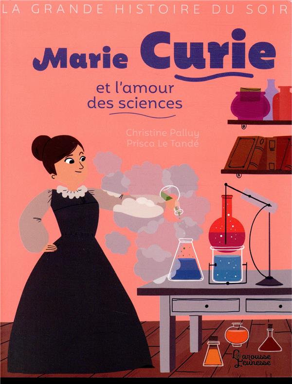 Marie curie et l'amour des sciences