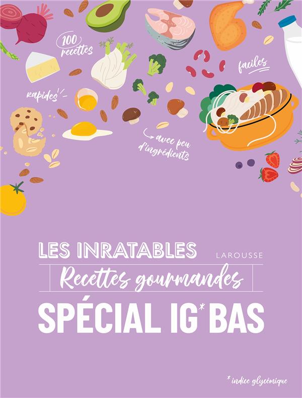 Les inratables : recettes gourmandes spéciales IG bas