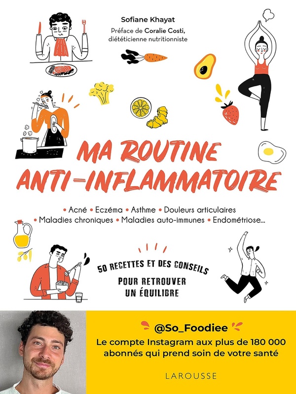 Ma routine anti-inflammatoire : 50 recettes et des conseils pour retrouver un équilibre (Préface de Coralie Costi)