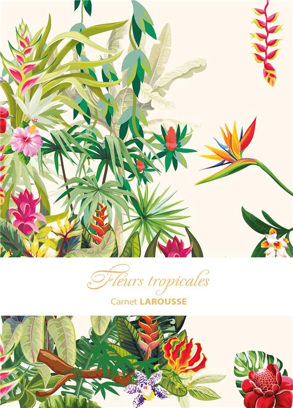 Carnet Larousse : fleurs tropicales