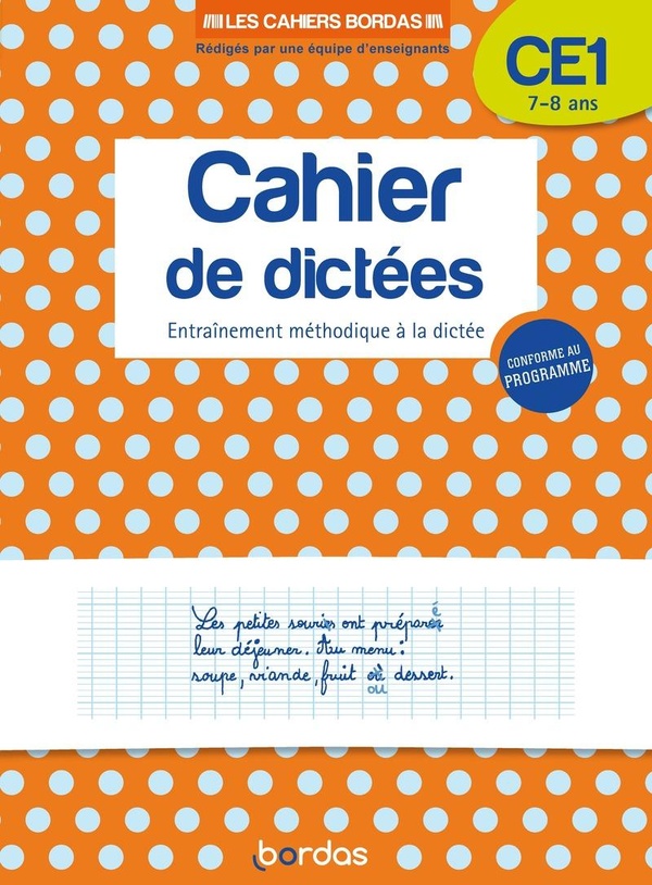 Cahier de dictées : entraînement méthodique à la dictée ; CE1 ; 7/8 ans (édition 2019)
