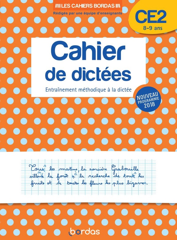 Cahier de dictées : entraînement méthodique à la dictée ; CE2 ; 8/9 ans (édition 2019)