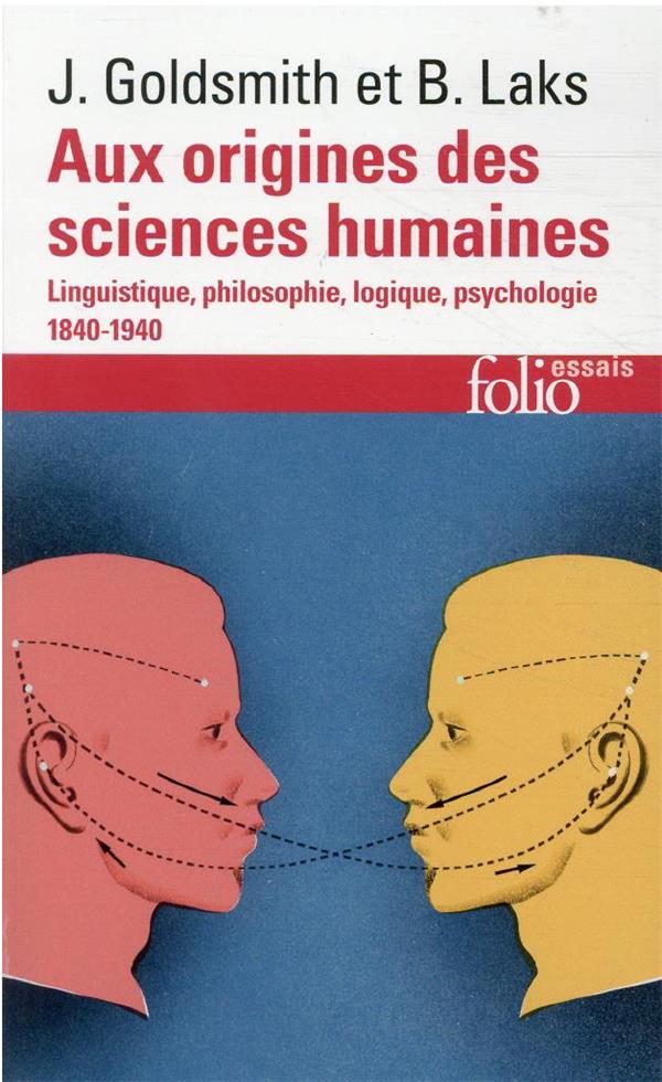 Aux origines des sciences humaines ; linguistique, philosophie, logique, psychologie 1840-1940